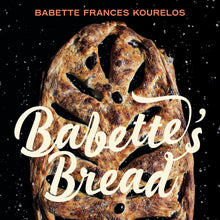  Babette's Bread: Stories, Recipes, and the Fundamental Techniques of Artisan Bread &nbsp;by Babette Kourelos